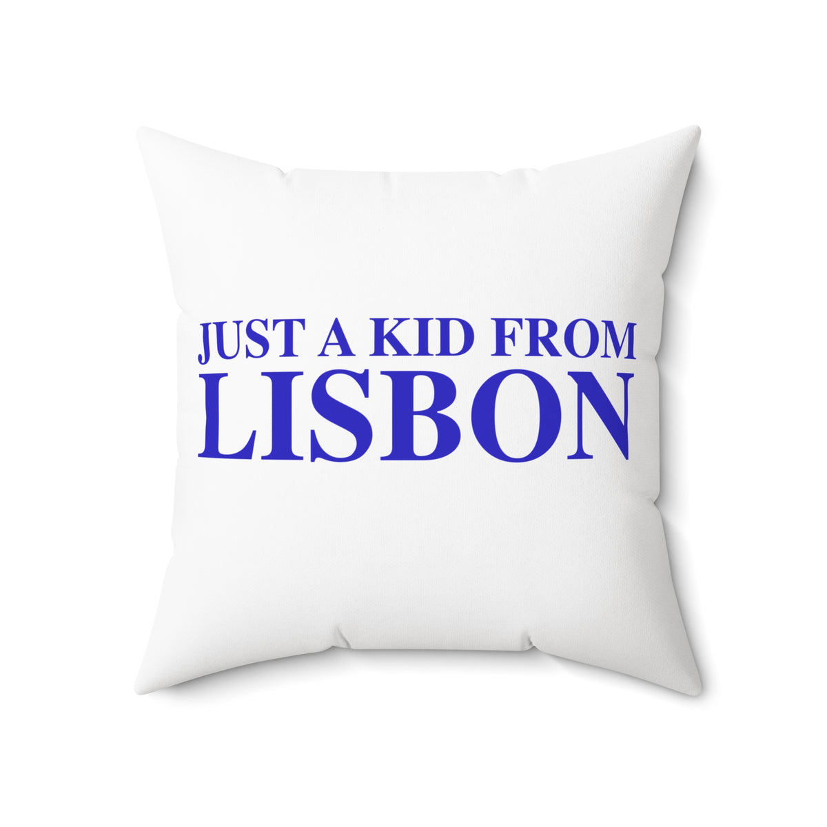 Just a kid from Lisbon Spun Polyester Square Pillow