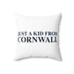 Just a kid from Cornwall Polyester Square Pillow