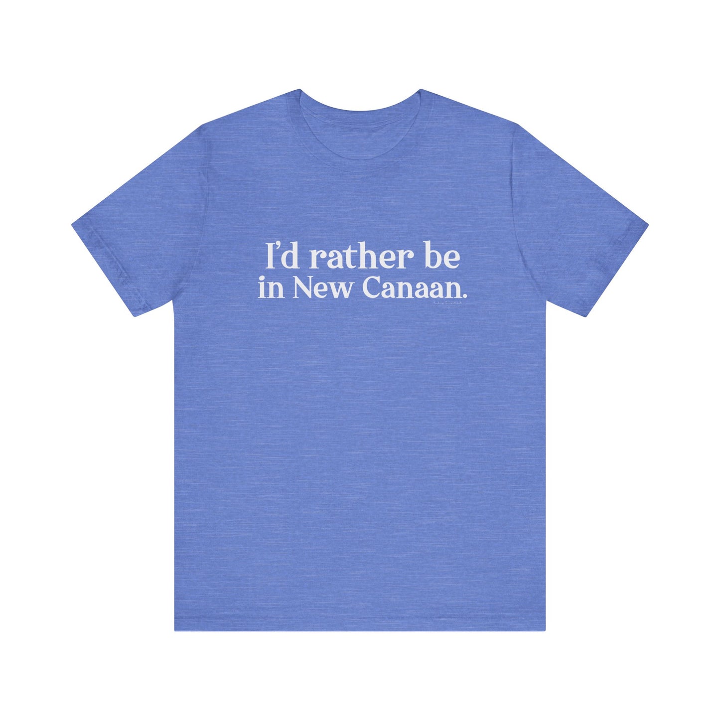 I'd rather be in New Canaan Unisex Jersey Short Sleeve Tee