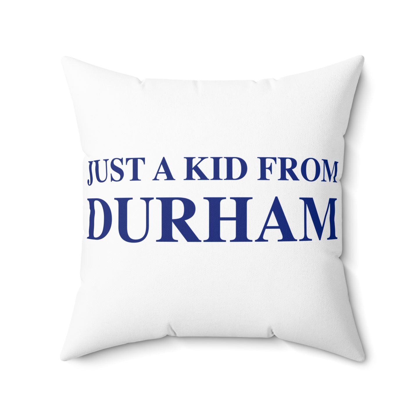 Just a kid from Durham Spun Polyester Square Pillow