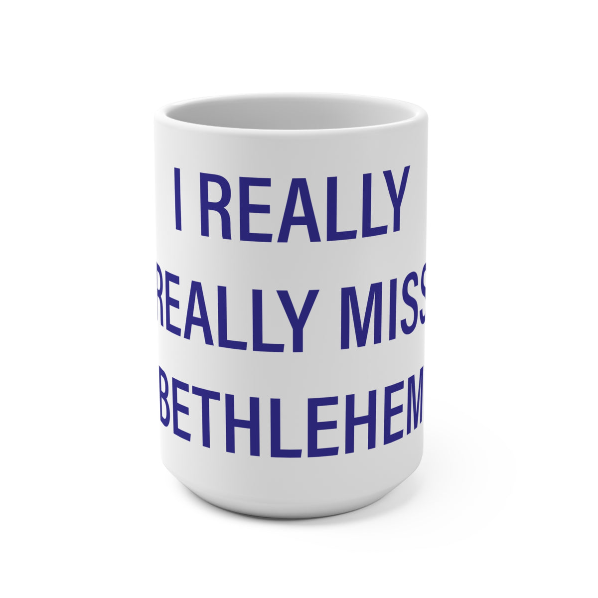 I Really Really Miss Bethlehem Mug 15oz