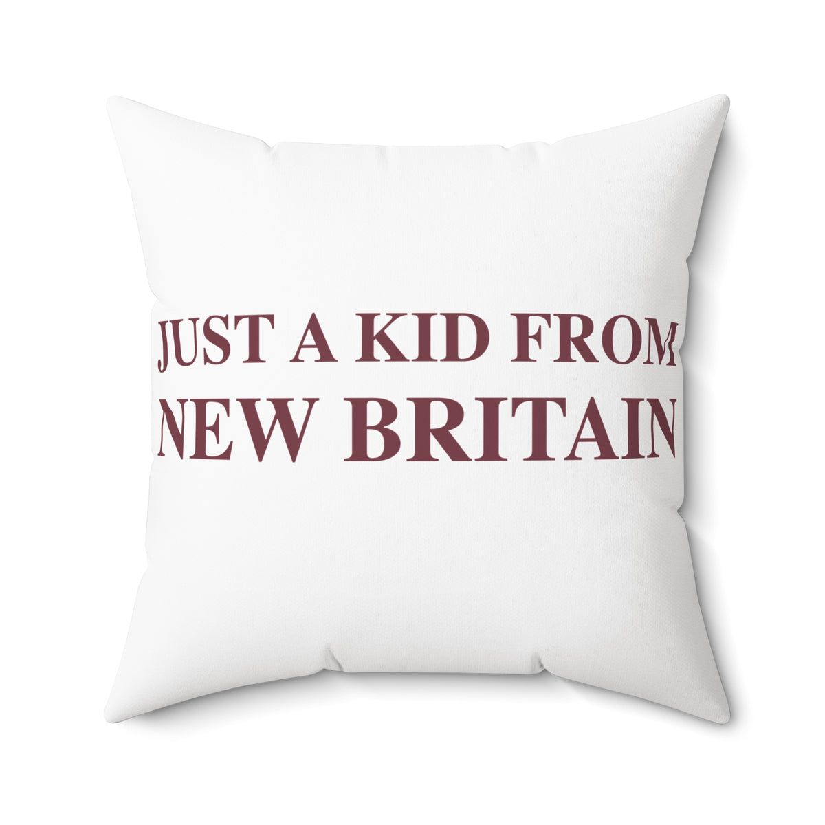 Just a kid from New Britain Polyester Square Pillow