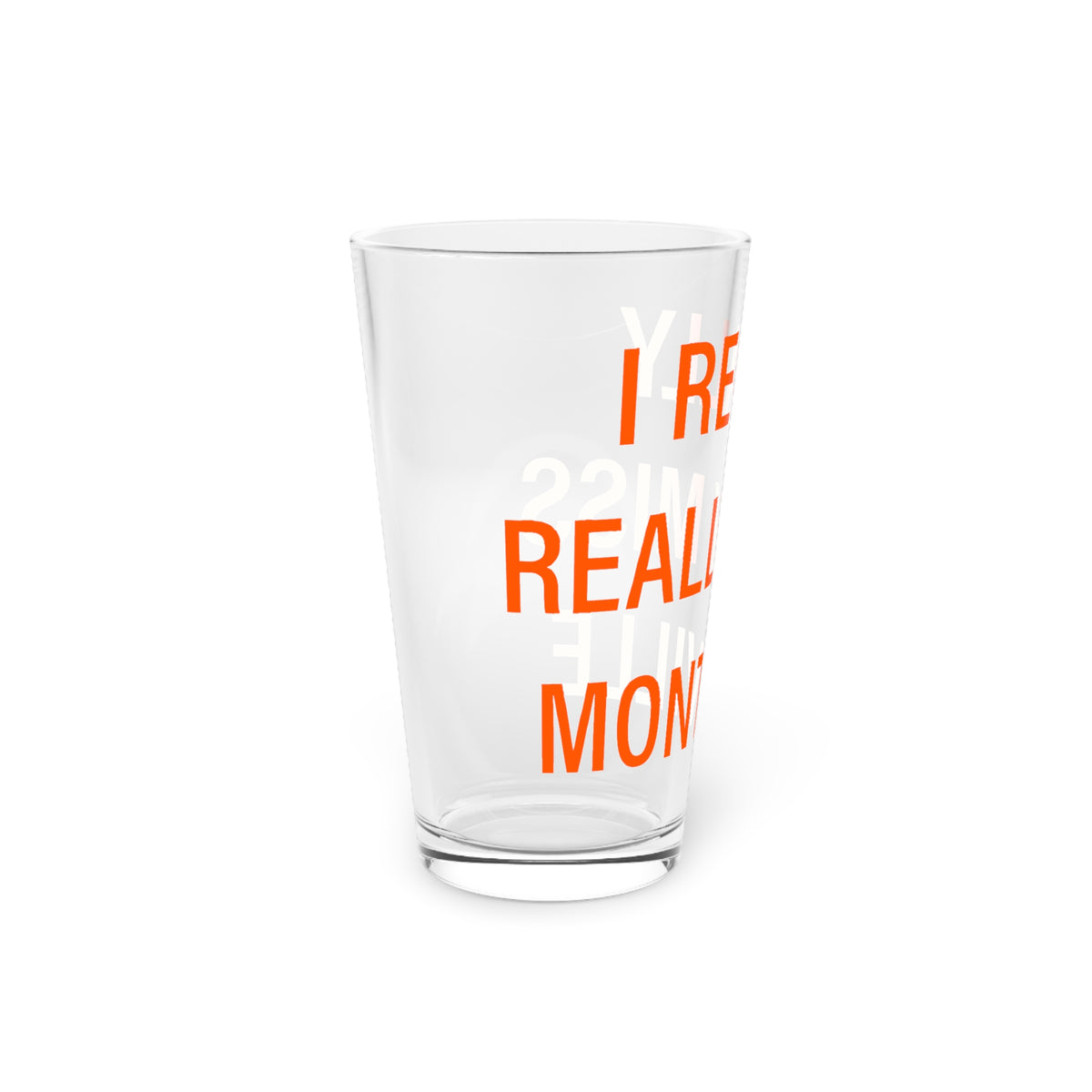 I Really Really Miss Montville  Pint Glass, 16oz