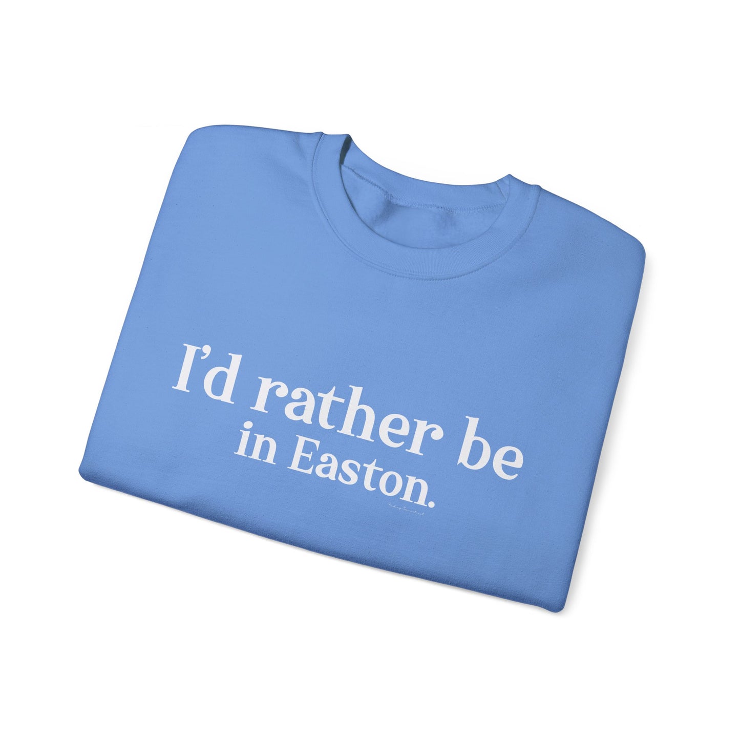 I'd rather be in Easton. Unisex Heavy Blend™ Crewneck Sweatshirt