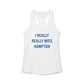 I Really Really Miss Hampton Women's Ideal Racerback Tank Top
