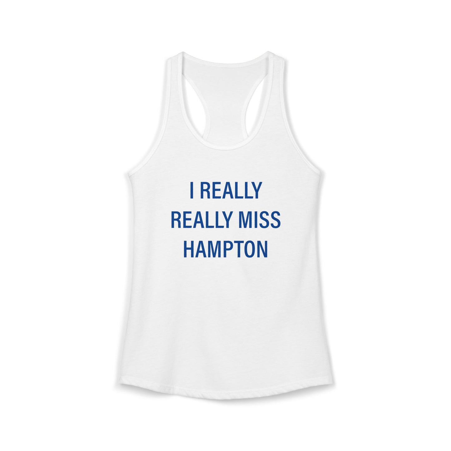 I Really Really Miss Hampton Women's Ideal Racerback Tank Top