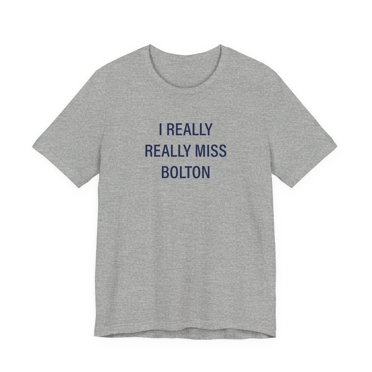 I Really Really Miss Bolton Unisex Jersey Short Sleeve T-Shirt
