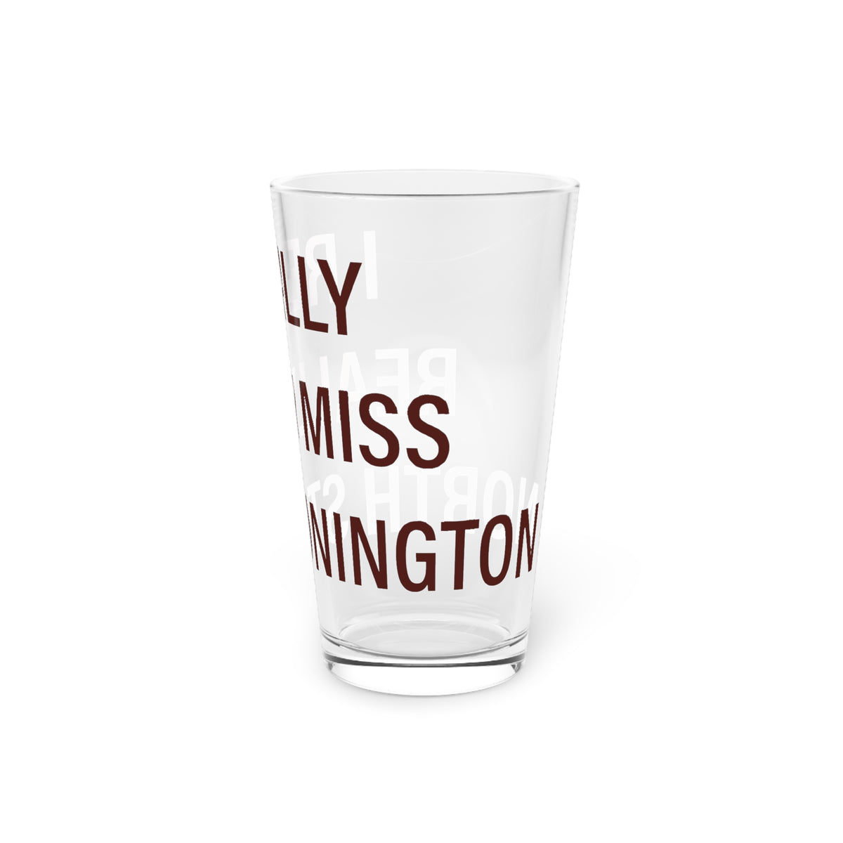 I Really Really Miss North Stonington  Pint Glass, 16oz
