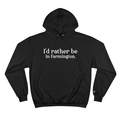 I'd rather be in Farmington. Champion Hoodie