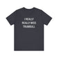 I Really Really Miss Trumbull Unisex Jersey Short Sleeve T-Shirt