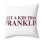 Just a kid from Franklin Spun Polyester Square Pillow