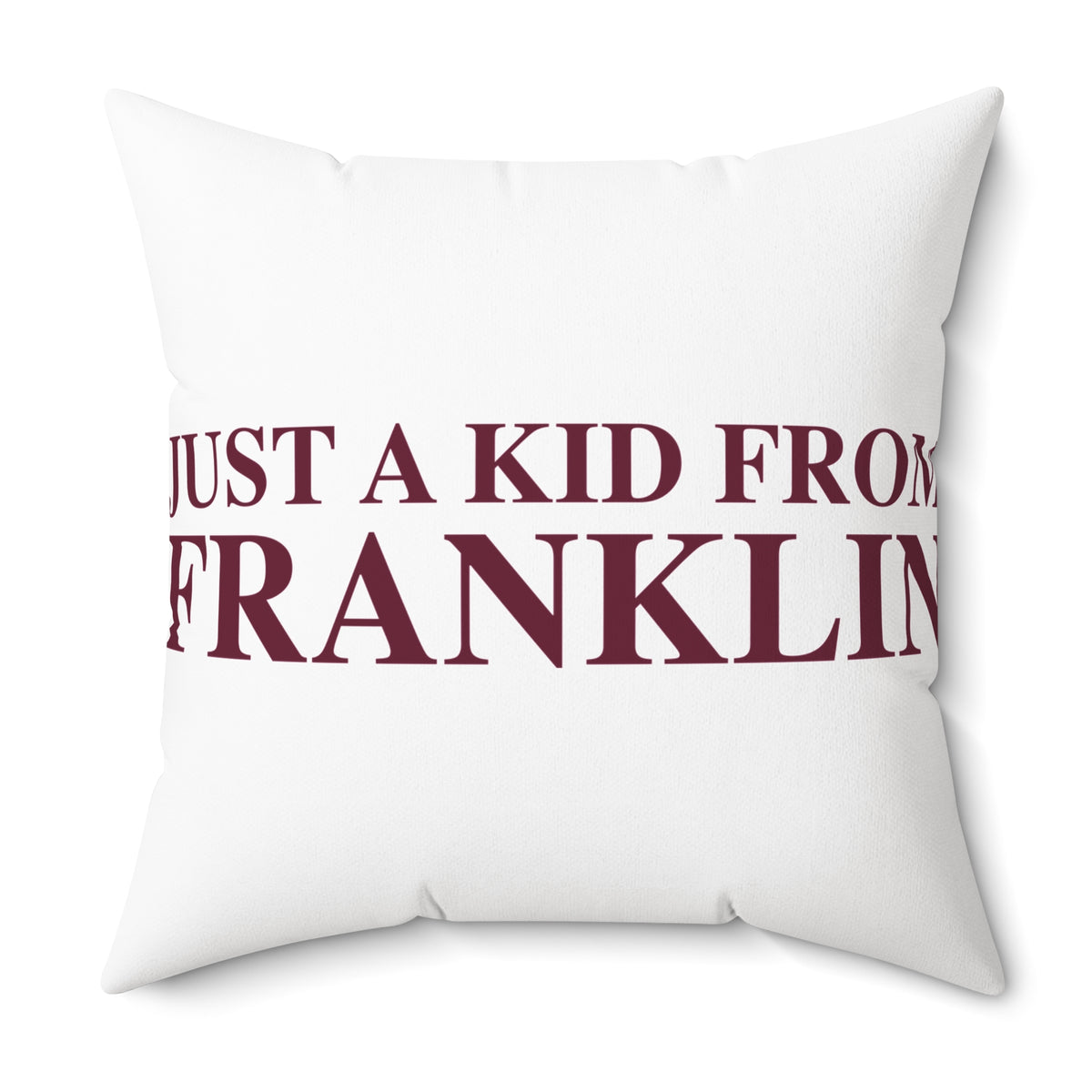 Just a kid from Franklin Spun Polyester Square Pillow