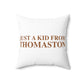 Just a kid from Thomaston Polyester Square Pillow