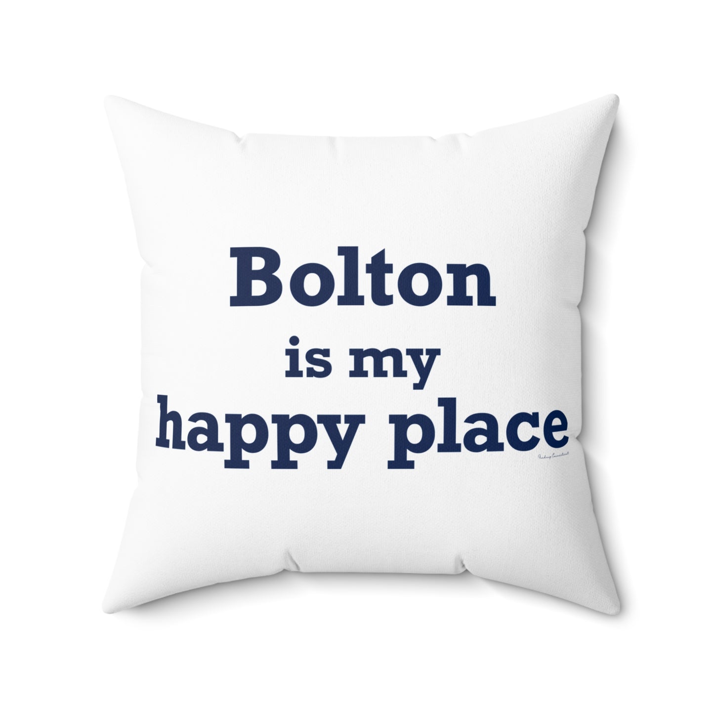 Bolton is My Happy Place Spun Polyester Square Pillow