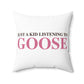 Just a kid listening to Goose - Pink & Espresso Spun Polyester Square Pillow