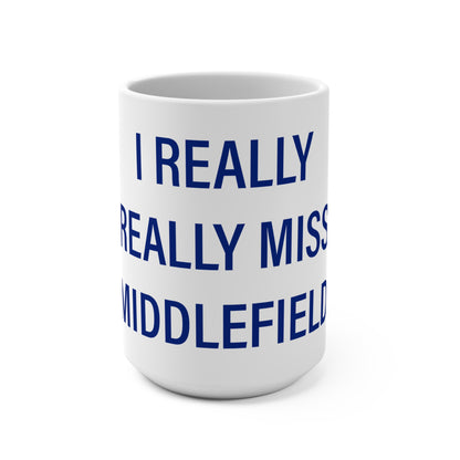 I Really Really Miss Middlefield  Mug 15oz
