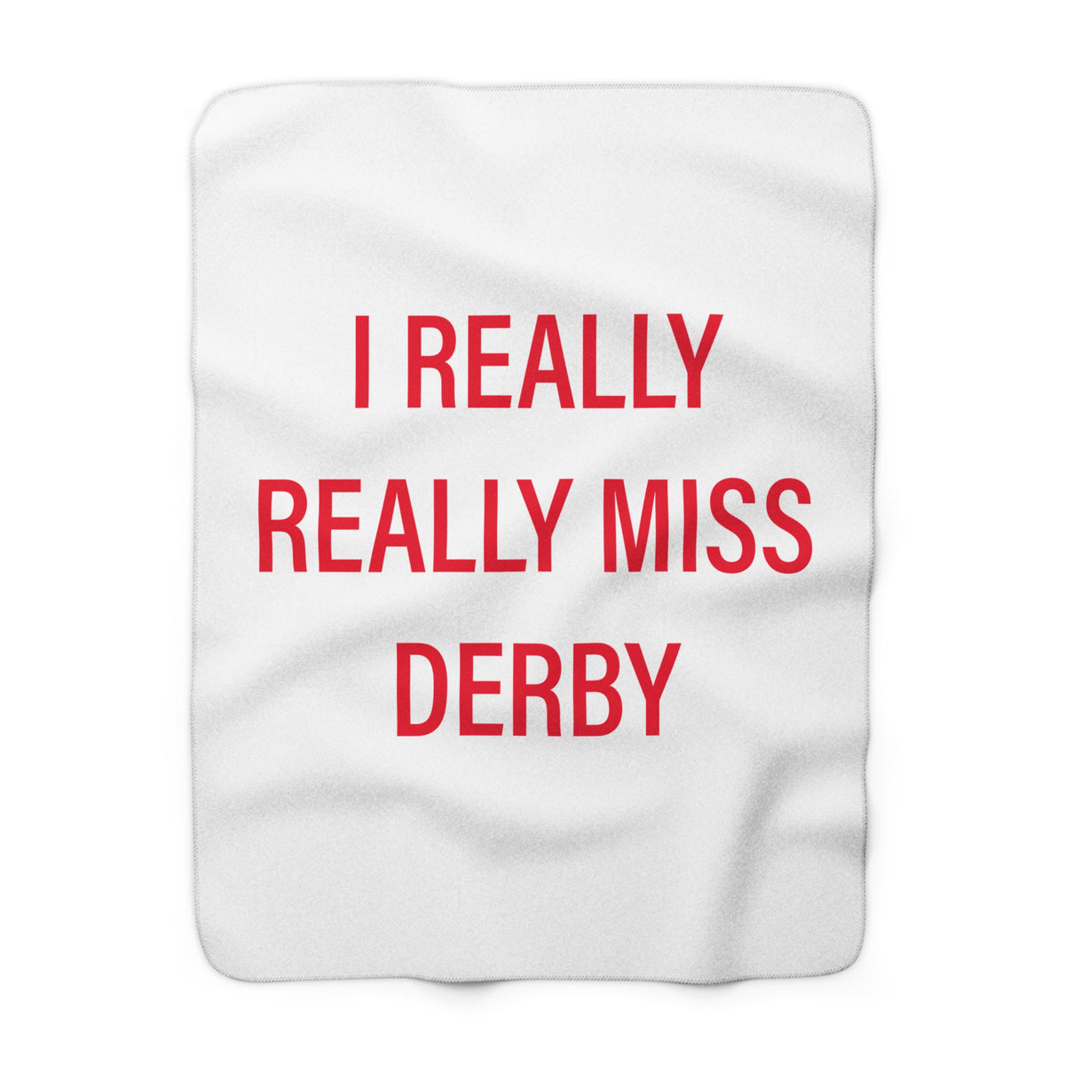 I Really Really Miss Derby Sherpa Fleece Blanket