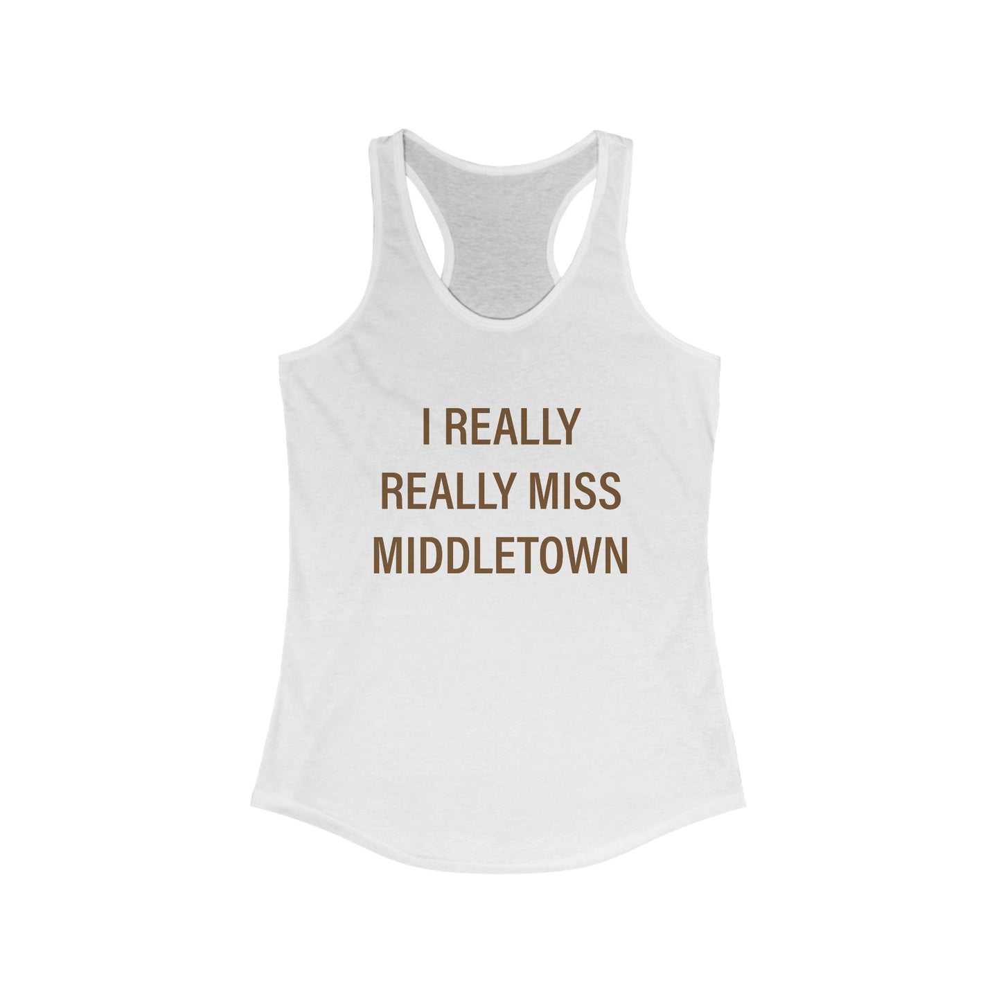 I Really Really Miss Middletown Women's Ideal Racerback Tank