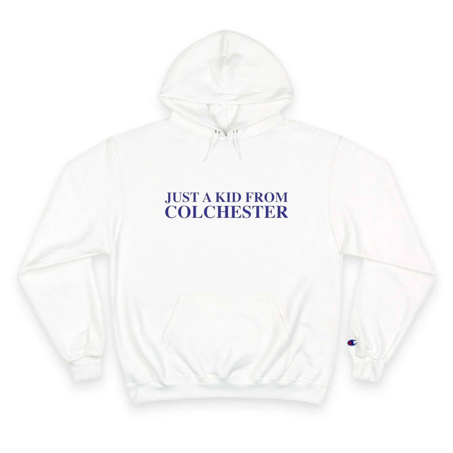 Just a kid from Colchester Champion Hoodie