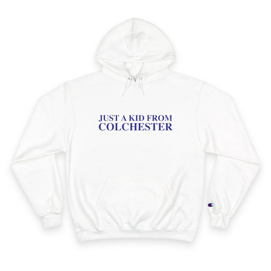 Just a kid from Colchester Champion Hoodie
