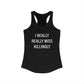 I Really Really Miss Killingly Women's Ideal Racerback Tank Top
