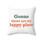 Goose Shows Are My Happy Place - Orange & Green Polyester Square Pillow