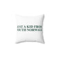 Just a kid from South Norwalk Spun Polyester Square Pillow