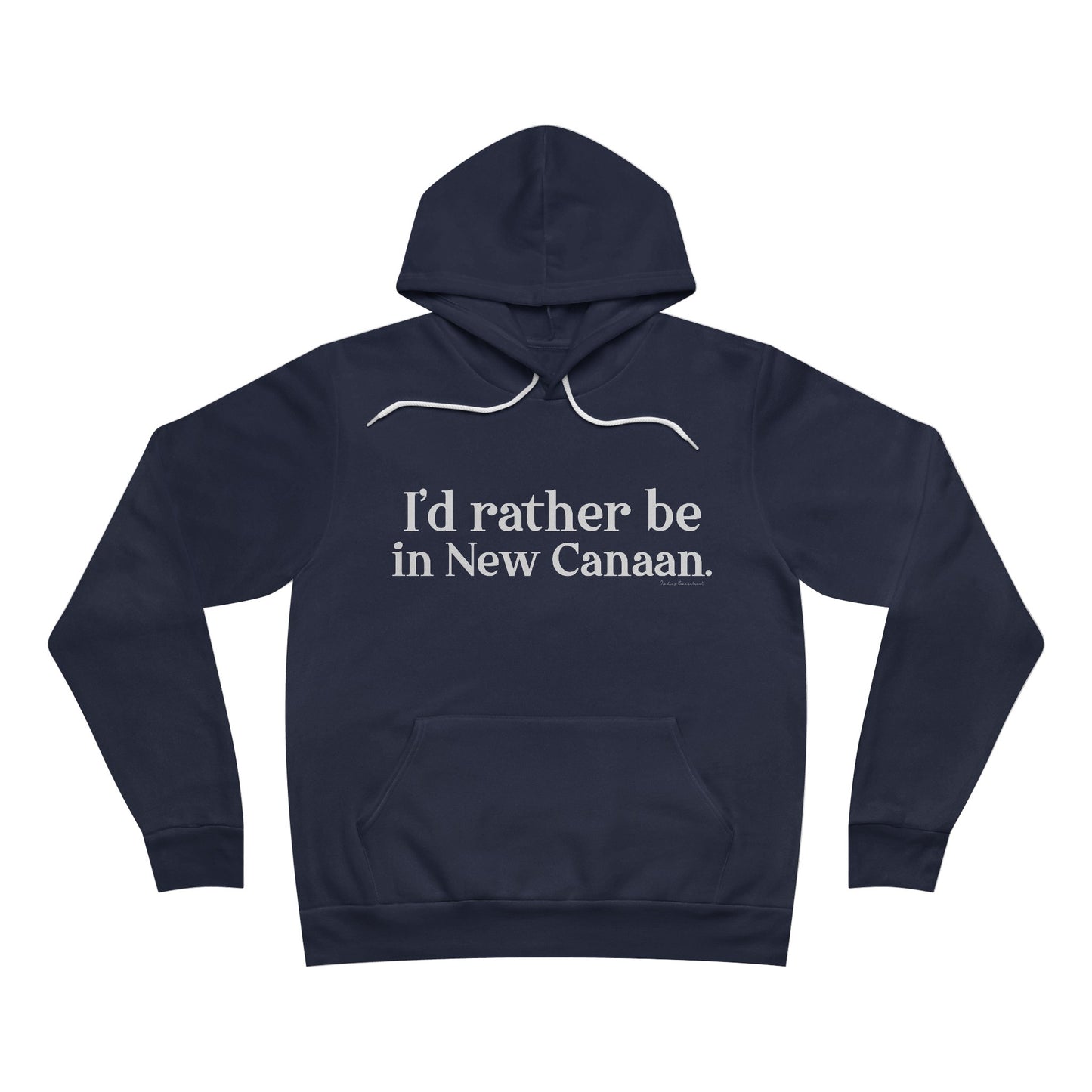 I'd rather be in New Canaan. Unisex Sponge Fleece Pullover Hoodie