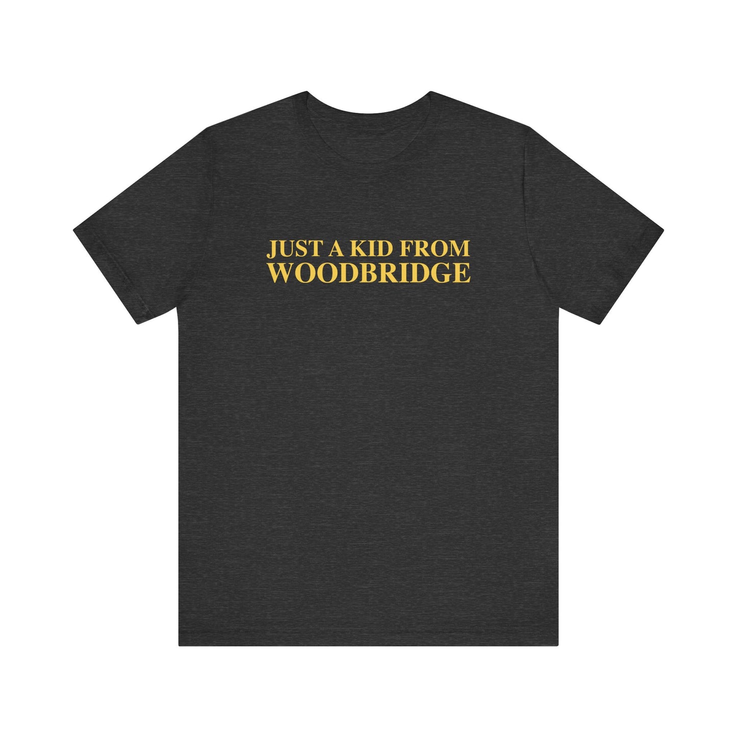 Just a kid from Woodbridge Unisex Jersey Short Sleeve T-Shirt