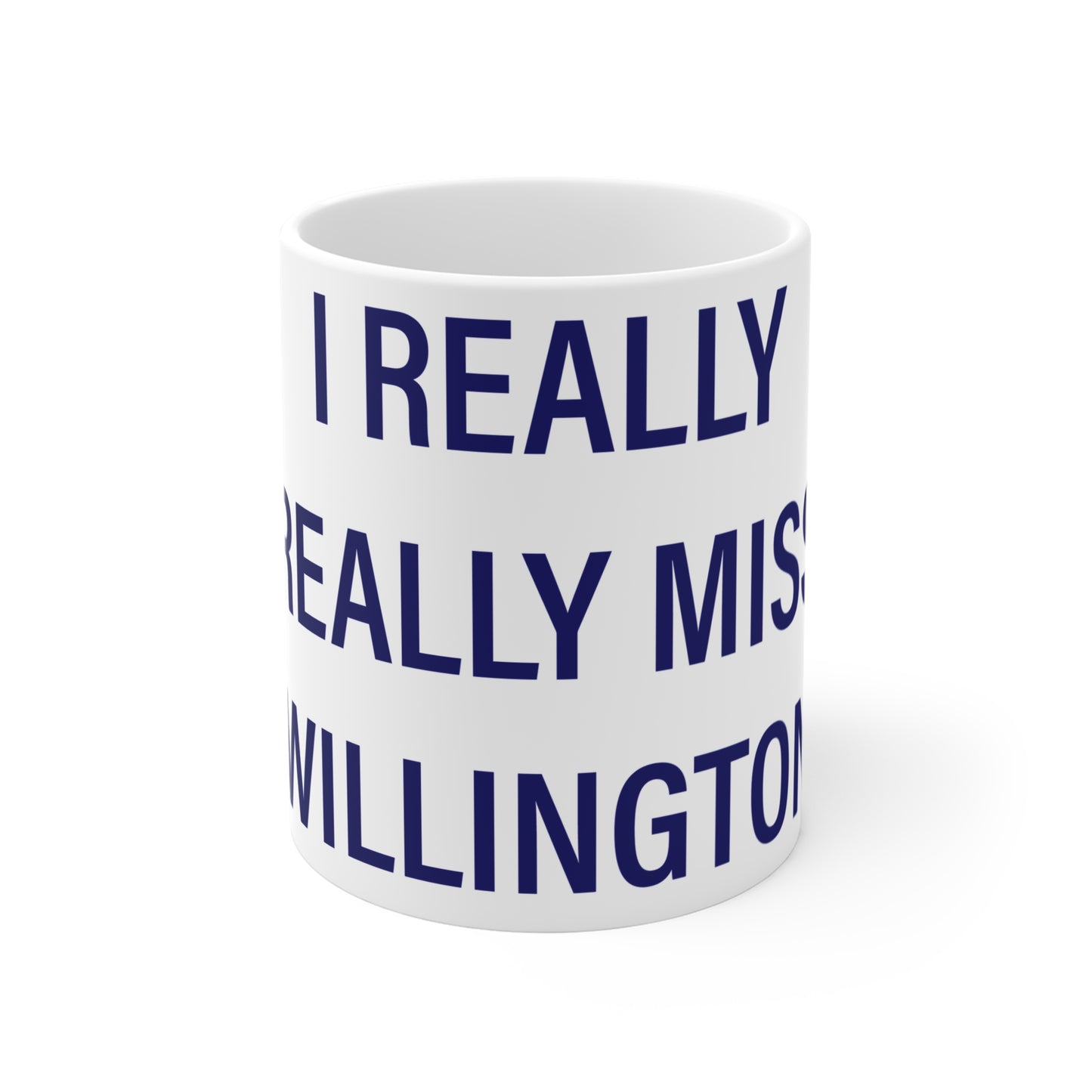 I Really Really Miss Willington Mug 11oz