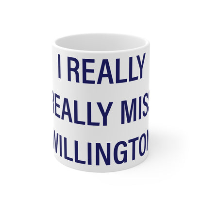 I Really Really Miss Willington Mug 11oz