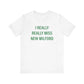 I Really Really Miss New Milford Unisex Jersey Short Sleeve T-Shirt