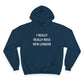 I Really Really Miss New London Champion Hoodie