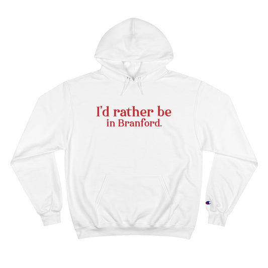 I'd rather be in Branford. Champion Hoodie