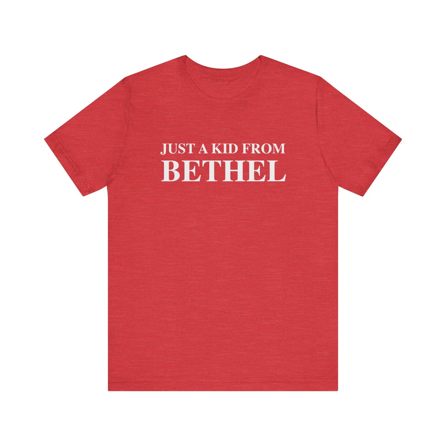 Just a kid from Bethel Unisex Jersey Short Sleeve T-Shirt
