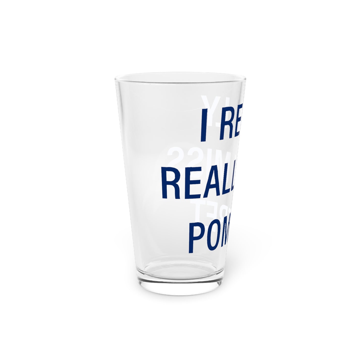 I Really Really Miss Pomfret Pint Glass, 16oz