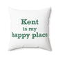 Kent is My Happy Place Polyester Square Pillow
