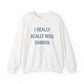 I Really Really Miss Sharon Unisex Heavy Blend™ Crewneck Sweatshirt