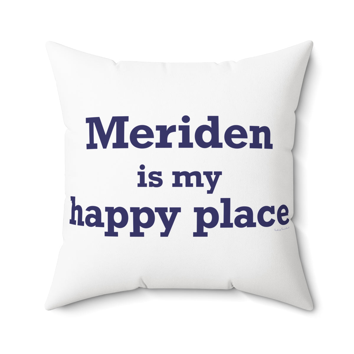 Meriden is My Happy Place Polyester Square Pillow