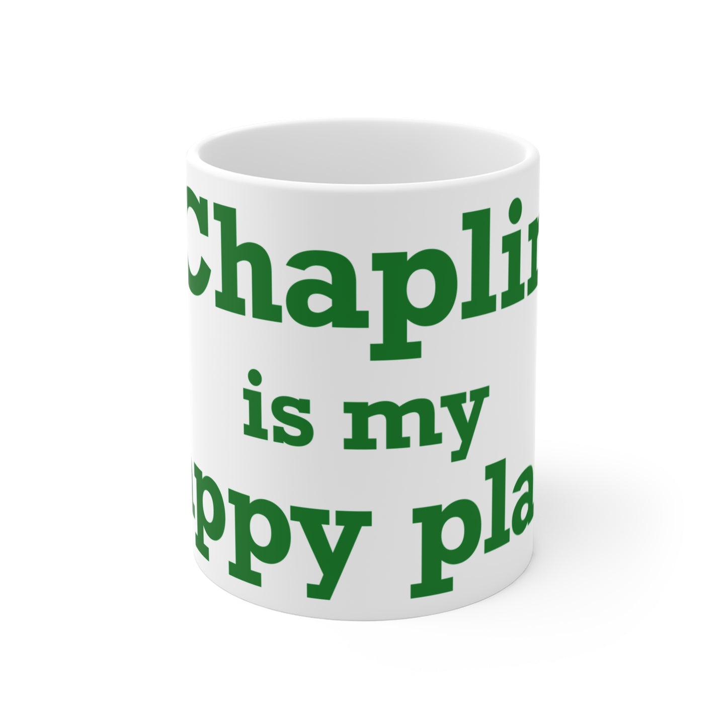 Chaplin is My Happy Place Mug 11oz