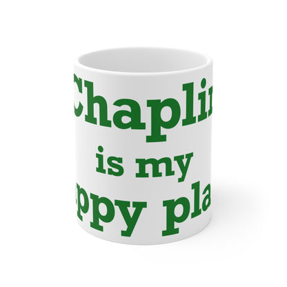 Chaplin is My Happy Place Mug 11oz