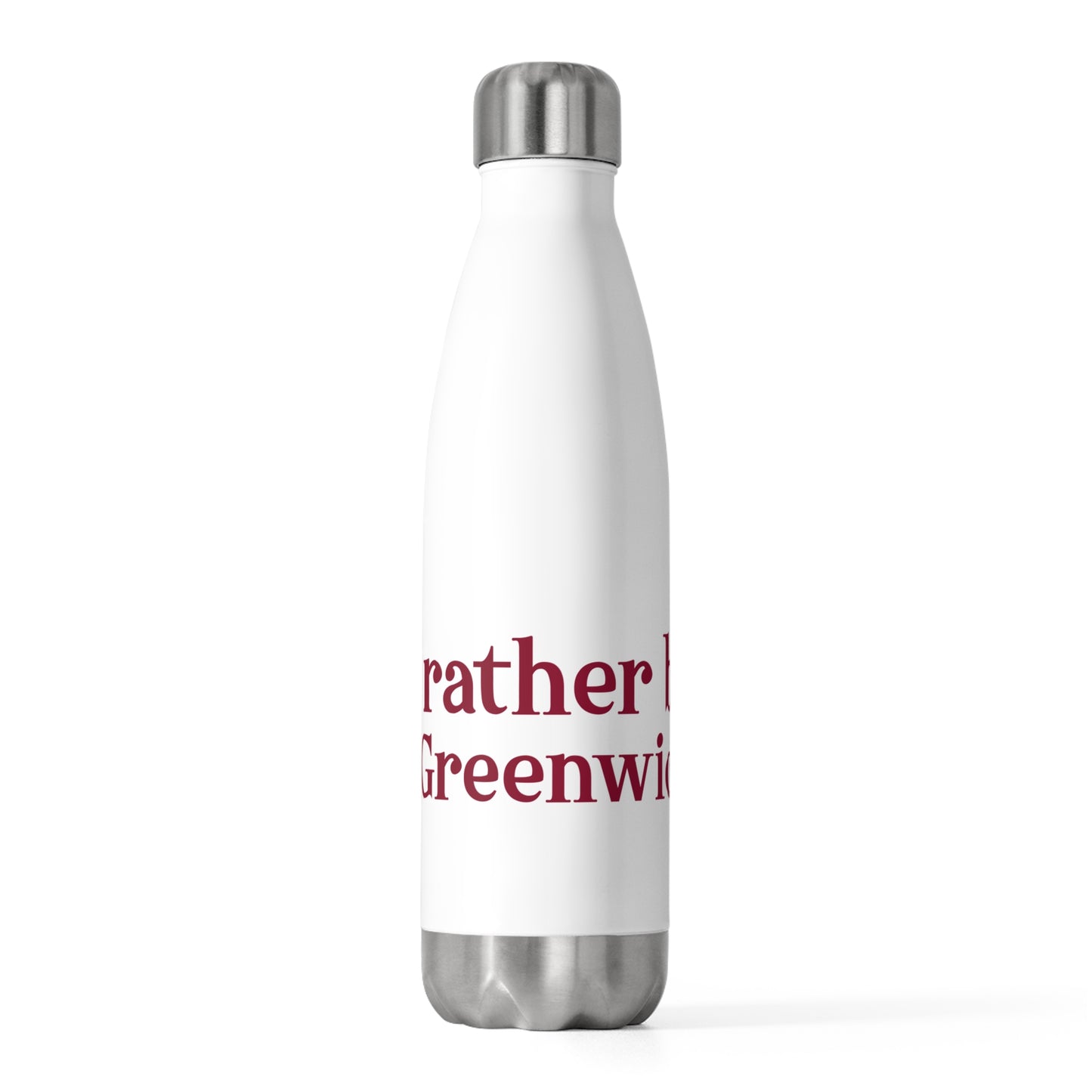 I’d rather be in Greenwich 20oz Insulated Bottle