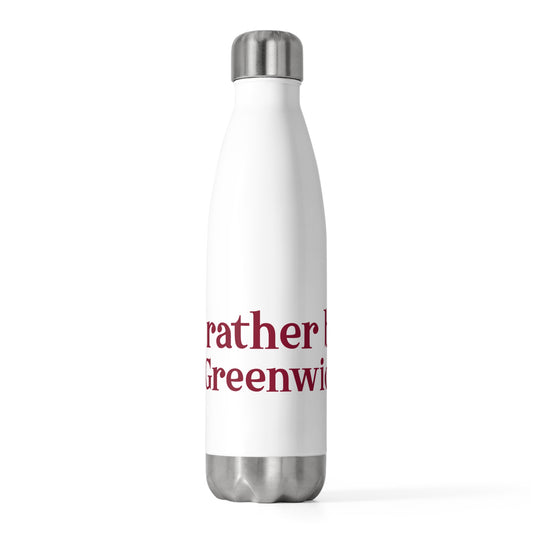 I’d rather be in Greenwich 20oz Insulated Bottle