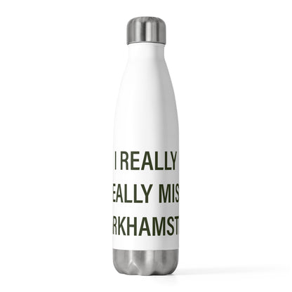 I Really Really Miss Barkhamsted 20 oz Insulated Bottle