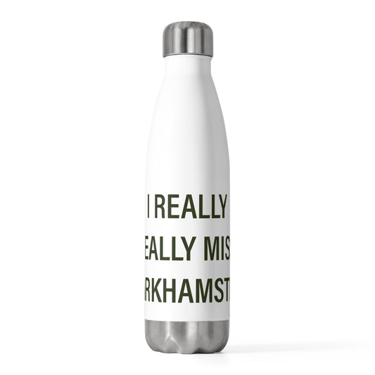 I Really Really Miss Barkhamsted 20 oz Insulated Bottle