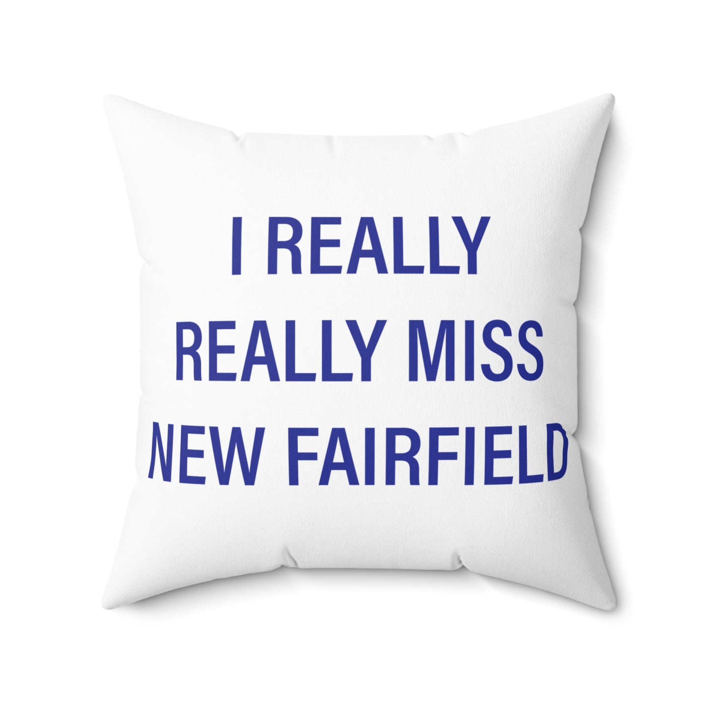 I Really Really Miss New Fairfield Spun Polyester Square Pillow