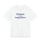 Durham is My Happy Place Unisex Jersey Short Sleeve T-Shirt