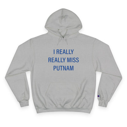 I Really Really Miss Putnam  Champion Hoodie
