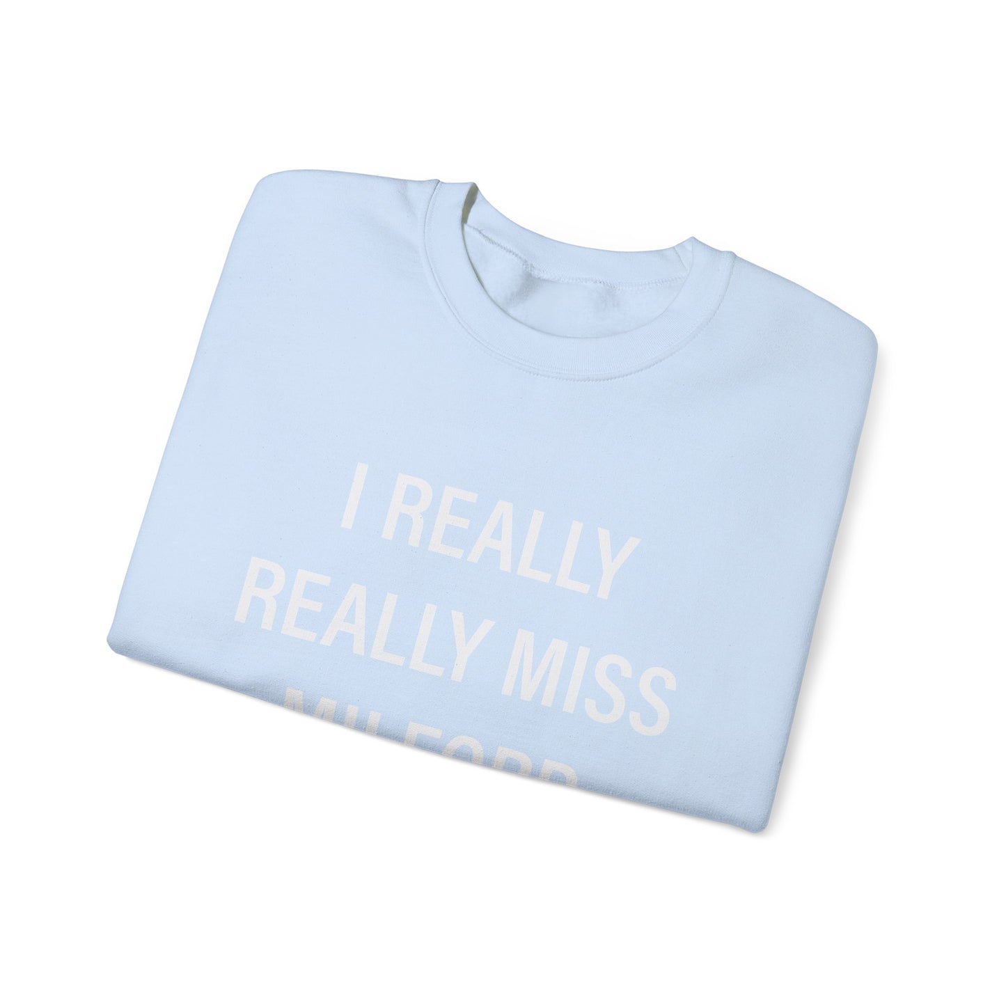 I Really Really Miss Milford Unisex Heavy Blend™ Crewneck Sweatshirt