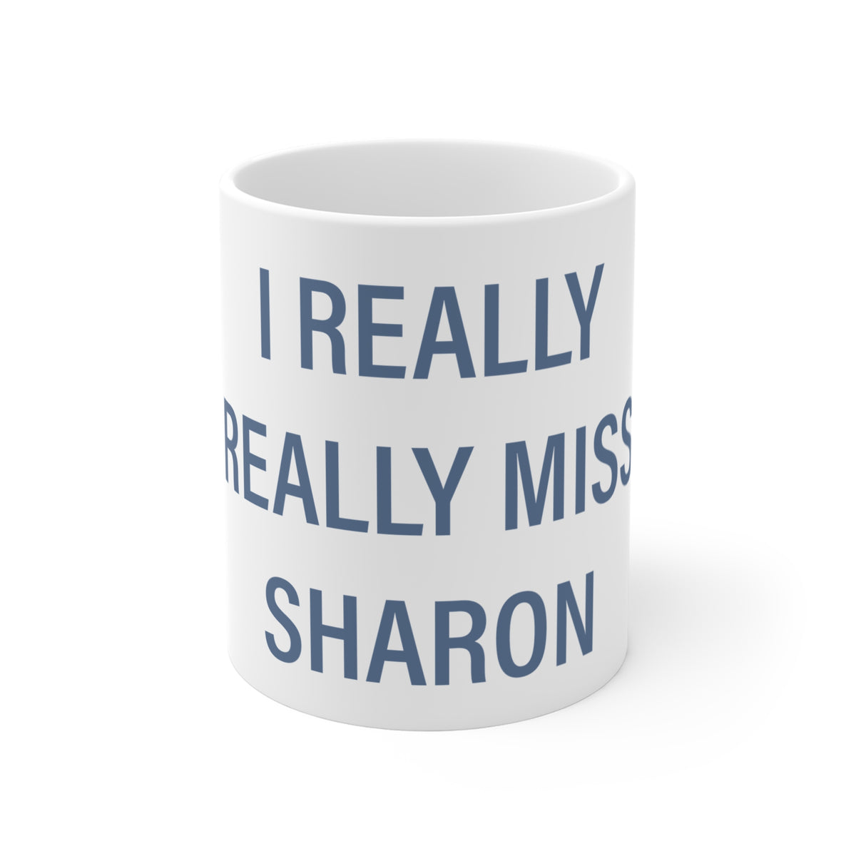 I Really Really Miss Sharon Mug 11oz